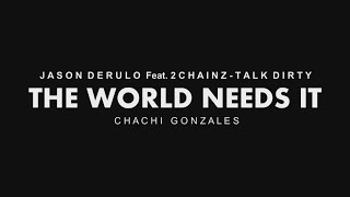Chachi Gonzales | THE WORLD NEEDS IT / TALK DIRTY ! - JAPAFILMS ®