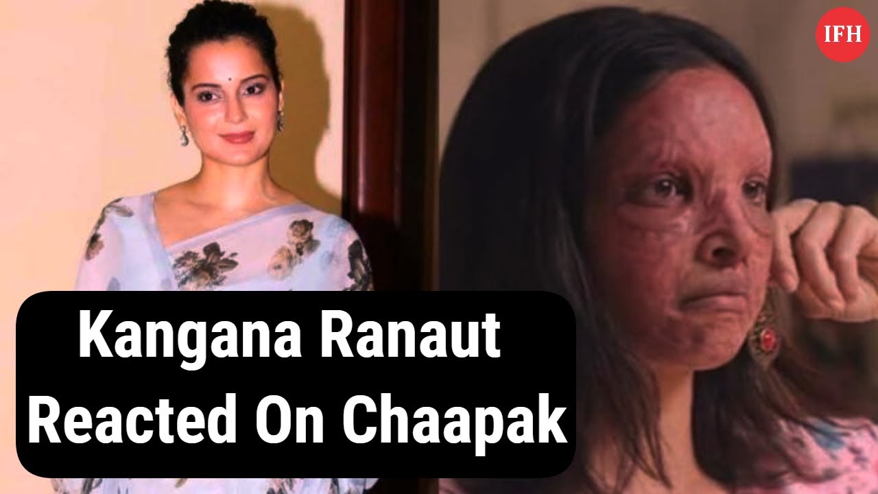 MUST WATCH Kangana Ranaut Reacted On Chaapak