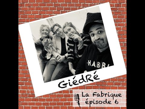 La Fabrique #6 - GiédRé - podcast