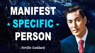 Neville Goddard | How To Manifest a Specific Person (POWERFUL TECHNIQUE)