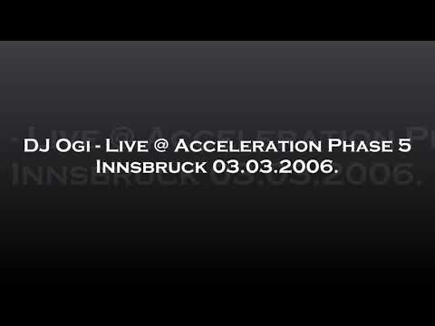 DJ Ogi - Live @ Acceleration Phase 5, Innsbruck 03.03.2006.