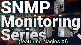 SNMP Monitoring with Nagios XI SNMP Monitoring with Nagios XI
