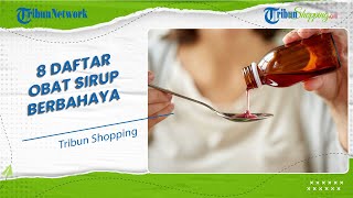 WHO Menerbitkan Peringatan 8 Obat Sirup yang Mengandung Etilen Glikol, Begini Daftar Selengkapnya!