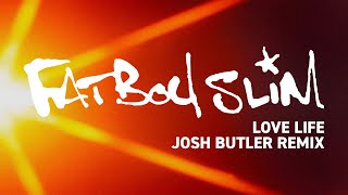 Fatboy Slim - Love Life (feat. Macy Gray) (Josh Butler Remix) [Official Audio]