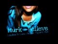 Murk - Believe (Laidback Luke Father Figure Mix)