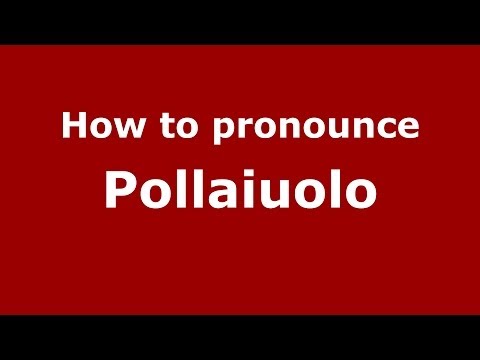 How to pronounce Pollaiuolo (Italian/Italy)  - PronounceNames.com