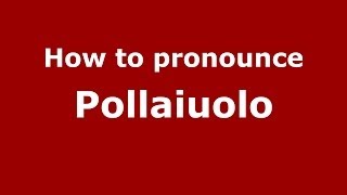 How to pronounce Pollaiuolo