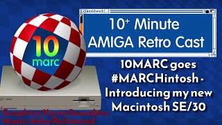 10MARC Goes #MARCHintosh - Introducing my new Macintosh SE/30