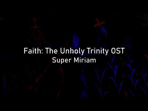 Faith The Unholy Trinity OST | Super Miriam Extended