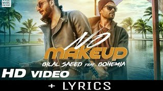 No Make Up   Bilal Saeed Ft  Bohemia   Bloodline Music   Official Music Video HD