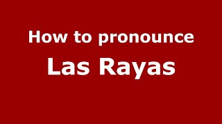 How to pronounce Las Rayas
