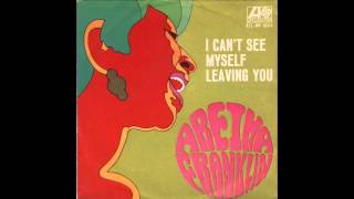 Aretha Franklin I Can&#39;t See Myself Leaving You