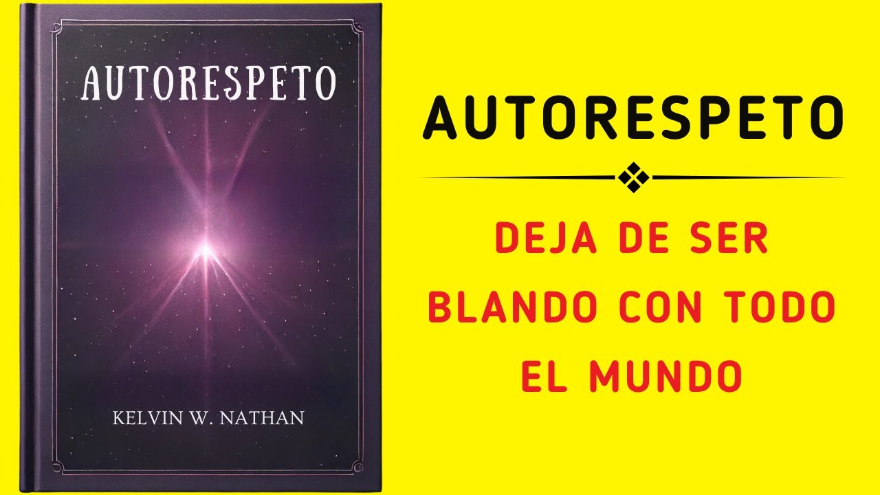 Autoestima: Deja De Ser Blando Con Todo El Mundo (Audiolibro)