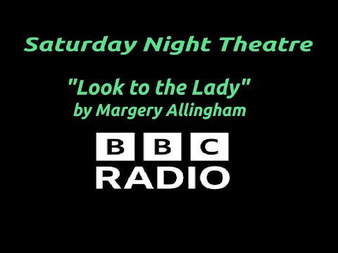 "Look to the Lady" by Margery Allingham - BBC Radio Saturday Night Theatre - Albert Campion Mystery
