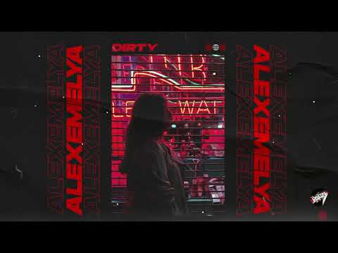 AlexeMelya - Dirty [Out Now]