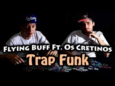 Flying Buff & Os Cretinos - Trap Funk