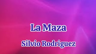 Silvio Rodriguez - La maza (letra)