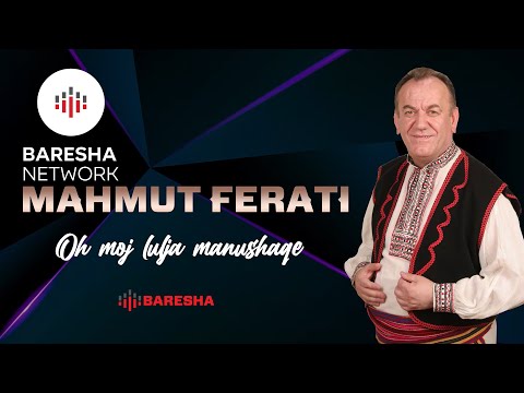 Mahmut Ferati - Oh moj lulja manushaqe