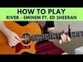 How To Play River - Eminem Ft. Ed Sheeran Guitar Tutorial w/ Chords