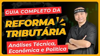 Reforma Tributária | Guia Completo | Análises Técnica, Econômica e Política