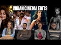 Our Reaction To Indian Cinema Edits That Are Too Good To Miss