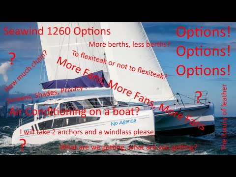 Episode 9 - What Seawind 1260 Options we are getting - Part I