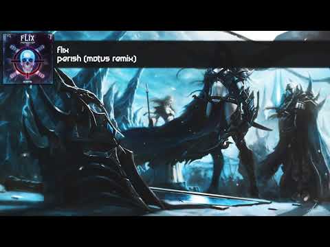 FLIX - PERISH (MOTUS REMIX)