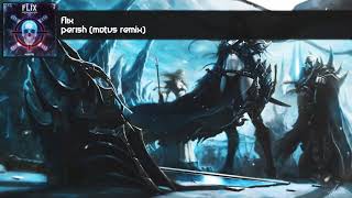 FLIX - PERISH (MOTUS REMIX)