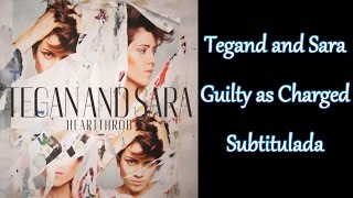 Tegan and Sara - Guilty as Charged (Subtitulada)