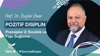 Pozitif Disiplin Prensipleri: 2. Sıcaklık ve Yapı Sağlama