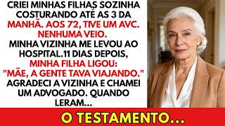 Tive Um AVC e Minhas Filhas Estavam Viajando. Dias Depois, o Testamento...