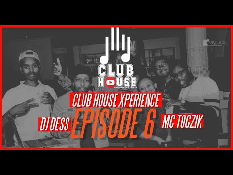 THE CLUBHOUSE EXPERIENCE EPISODE 7 - DJ DESS FT. MC TOGZIK - (MASHUJAA EDITION) LIVE MIX