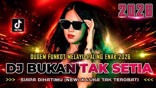 Download lagu DUGEM FUNKOT MELAYU PALING ENAK 2026 !! DJ BUKAN TAK SETIA (NEW) !! REMIX VIRAL TIKTOK FULL BASS mp3