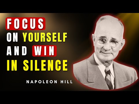 Focus on Yourself and Win in Silence | Napoleon Hill