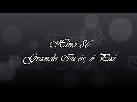 Hino 86   Grande Tu és, ó Pai