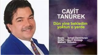 CAVİT TANÜREK Dün yine bekledim yoktun o yerde