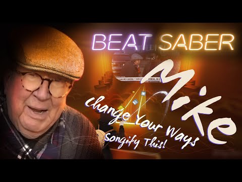 My map Beat Saber - schmoyoho - Mike, Change Your Ways - Songify This!