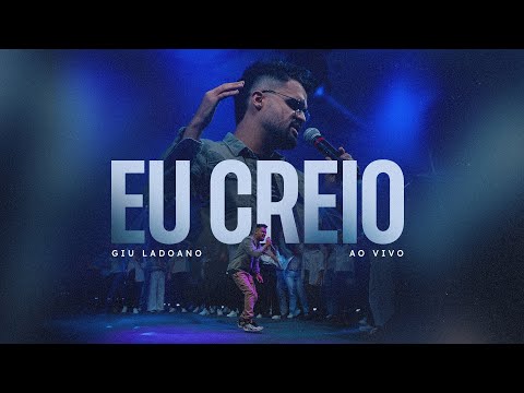 EU CREIO | GIU LADOANO ( Ao Vivo )