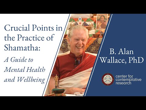 Crucial Points in the Practice of Shamatha: A Guide to Mental Health & Well-Being | B. Alan Wallace