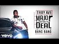 Troy Ave Bang Bang Audio Ft 50 Cent