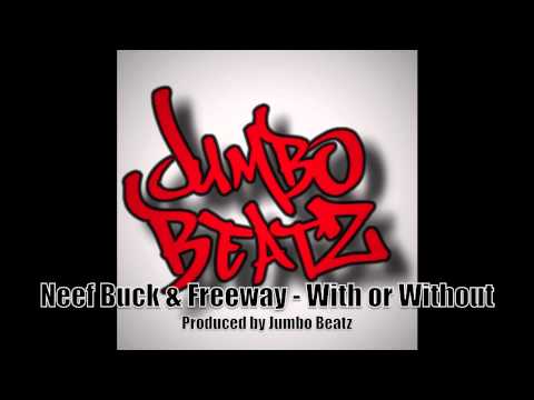 Neef Buck & Freeway - With or Without prod by Jumbo Beatz