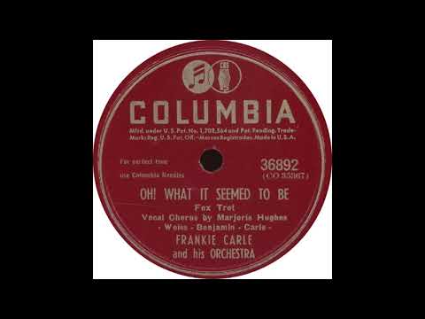 Columbia 36892 - Oh! What It Seemed To Be - Frankie Carle and his Orchestra