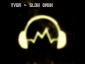 Tyga - - Slow It Down (Audio)