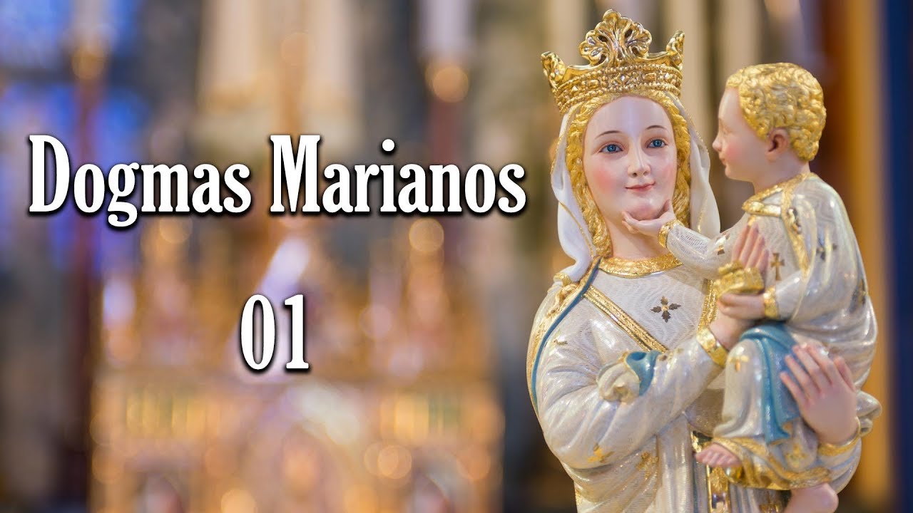 Dogmas Marianos (parte 1)