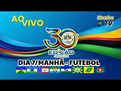 AO VIVO | FUTEBOL  - DIA 7 - 30° JEAS 2026