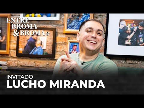 Entre Broma y Broma | Lucho Miranda