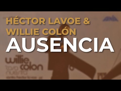 Willie Colón, Héctor Lavoe - Ausencia