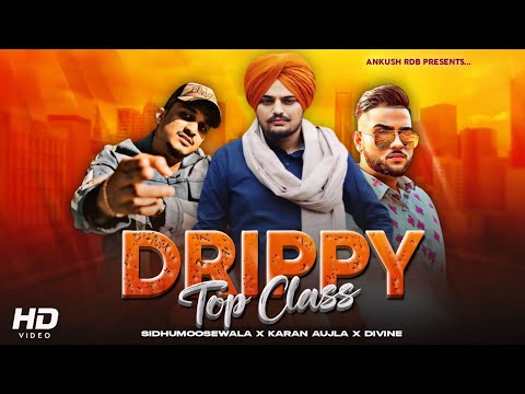 Drippy x Top Class/Overseas - Sidhumoosewala Ft. Karan Aujla, Divine | Ankush Rdb | YouTube