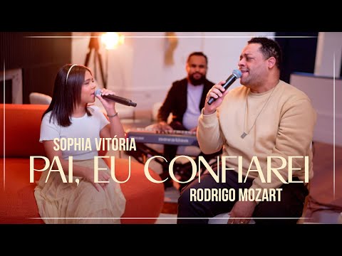 Sophia Vitória e Rodrigo Mozart - Pai, Eu Confiarei | Cover (Bruna Karla)