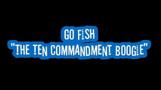 DO THE BOOGIE! | Go Fish - &quot;The Ten Commandment Boogie&quot;